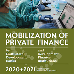 Mobilization of Private Finance by MDBs and DFIs in 2020 and 2021