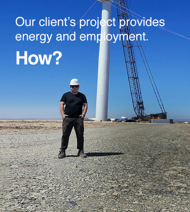Our client’s project provides energy and employment. How?
