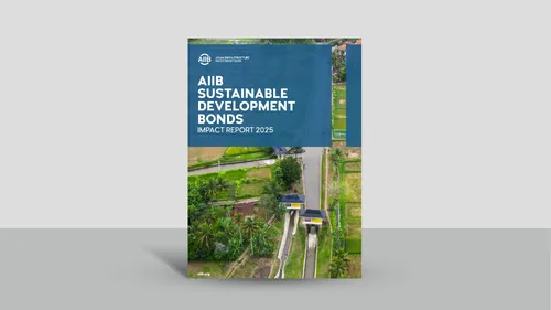 AIIB’s 2025 Impact Report Shows Sustainable Infrastructure Delivering for People, Communities and Economies